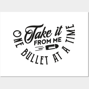 Take it from me one bullet at a time (black) Posters and Art